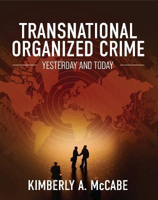 Transnational Organized Crime: Yesterday and Today - Kimberly Mccabe