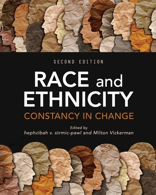 Race and Ethnicity: Constancy in Change - Hephzibah V. Strmic-pawl