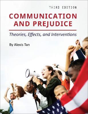 Communication and Prejudice: Theories, Effects, and Interventions - Alexis Tan