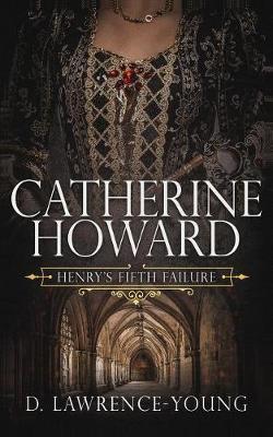 Catherine Howard: Wife and Mistress - D. Lawrence-young