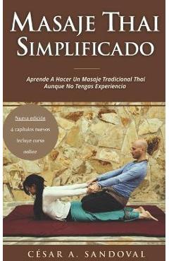 Coperta cărții 'Masaje Thai Simplificado: Aprende a hacer un masaje tradicional thai aunque no tengas experiencia (incluye curso'