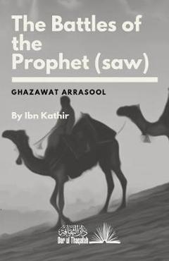 Coperta cărții 'The Battles of the Prophet (saw) - Wa'il Abdul Mut'aal Shihaab'