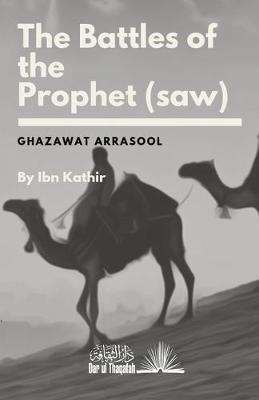 Coperta cărții 'The Battles of the Prophet (saw) - Wa'il Abdul Mut'aal Shihaab'