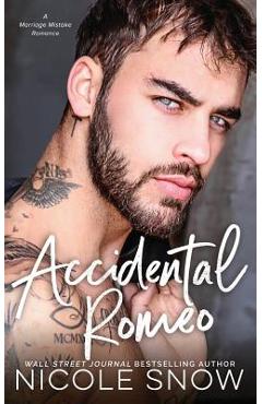 Coperta cărții 'Accidental Romeo: A Marriage Mistake Romance - Nicole Snow'