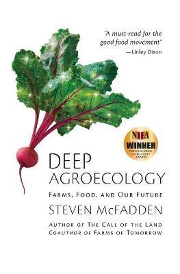 Deep Agroecology: Farms, Food, and Our Future - Steven Mcfadden
