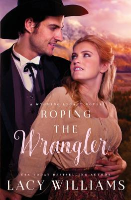 Roping the Wrangler - Lacy Williams