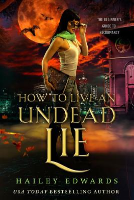 How to Live an Undead Lie - Hailey Edwards