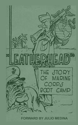 Leatherhead the Story of Marine Corps Bootcamp - Norval Eugene Packwood