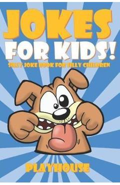 Coperta cărții 'Jokes for Kids: Silly Joke Book for Kids Ages 5-12 - Playhouse Publishing'