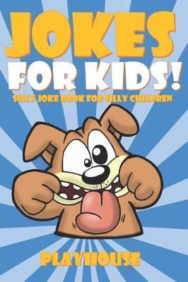 Jokes for Kids: Silly Joke Book for Kids Ages 5-12 - Playhouse Publishing