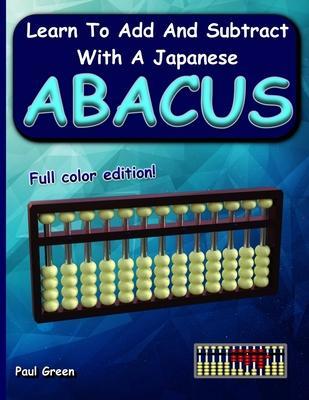 Learn to Add and Subtract with a Japanese Abacus - Paul Green