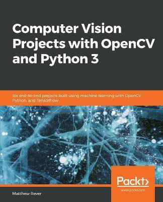 Coperta cărții 'Computer Vision Projects with OpenCV and Python 3 - Matthew Rever'