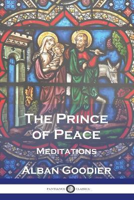 The Prince of Peace: Meditations - Alban Goodier