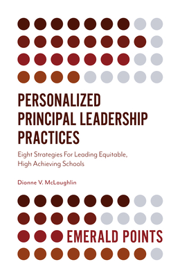Personalized Principal Leadership Practices: Eight Strategies for Leading Equitable, High Achieving Schools - Dionne V. Mclaughlin
