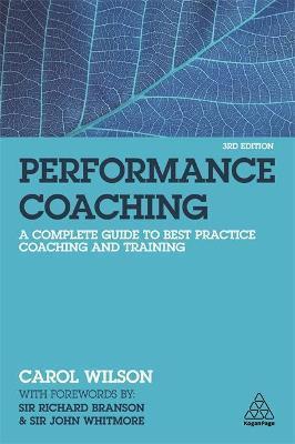 Performance Coaching: A Complete Guide to Best Practice Coaching and Training - Carol Wilson