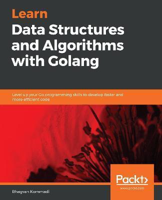 Hands-On Data Structures and Algorithms with Go - Bhagvan Kommadi