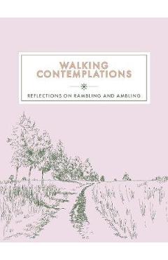 Coperta cărții 'Walking Contemplations: Reflections on Rambling and Ambling - Trigger Publishing'