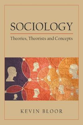Sociology: Theories, Theorists and Concepts - Kevin Bloor