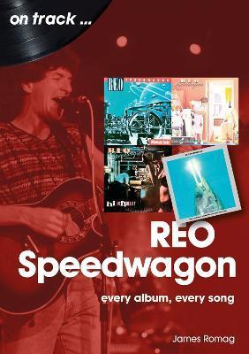 Reo Speedwagon: Every Album, Every Song - Jim Romag
