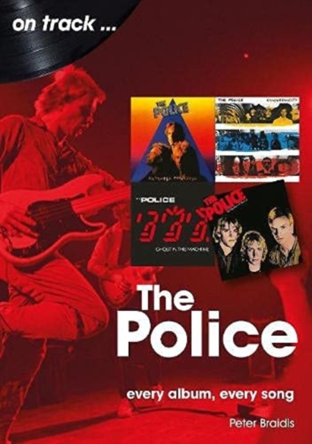 The Police: Every Album Every Song - Peter Braidis
