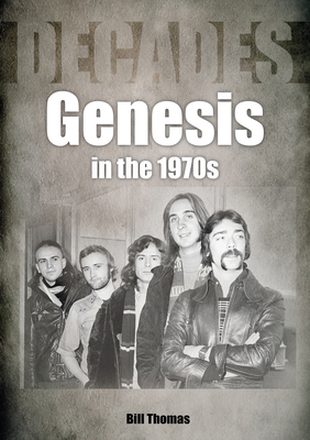 Genesis in the 1970s: Decades - Bill Thomas