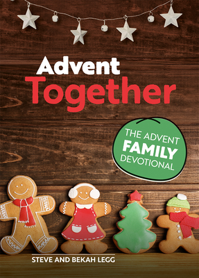 Advent Together: The Advent Family Devotional - Steve Legg