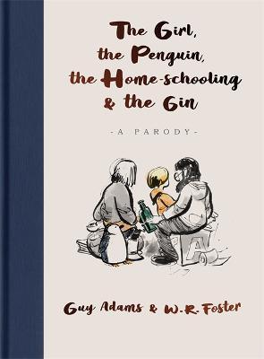 The Girl, the Penguin, the Home-Schooling and the Gin: A Parody - W. R. Foster