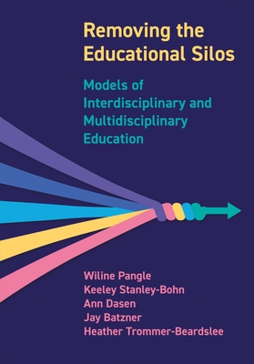 Removing the Educational Silos: Models of Interdisciplinary and Multidisciplinary Education - Wiline Pangle