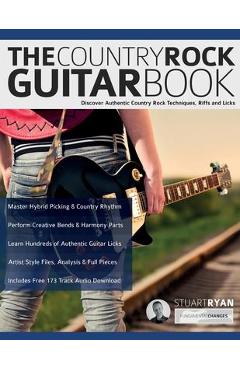 Coperta cărții 'The Country Rock Guitar Book: Discover Authentic Country Rock Techniques, Riffs and Licks - Stuart Ryan'