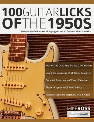 Coperta cărții '100 Guitar Licks of the 1950s: Discover the Techniques & Language of the 20 Greatest 1950s Guitarists - Mike Ross'