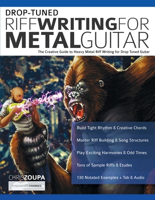 Drop-Tuned Riff Writing for Metal Guitar: The Creative Guide to Heavy Metal Riff Writing for Drop Tuned Guitar - Chris Zoupa