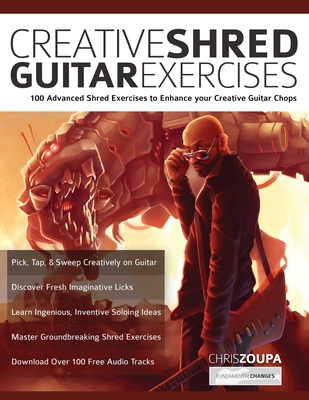 Creative Shred Guitar Exercises: 100 Advanced Shred Exercises to Enhance your Creative Guitar Chops - Chris Zoupa
