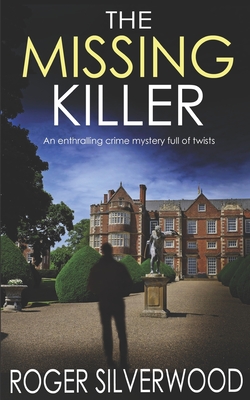 THE MISSING KILLER an enthralling crime mystery full of twists - Roger Silverwood