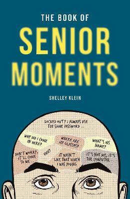The Book of Senior Moments - Shelley Klein