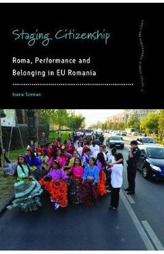 Coperta cărții 'Staging Citizenship: Roma, Performance and Belonging in Eu Romania - Ioana Szeman'