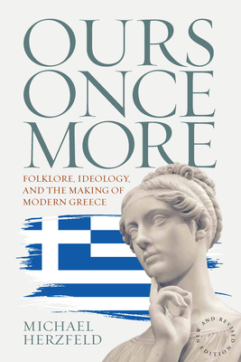 Ours Once More: Folklore, Ideology, and the Making of Modern Greece - Michael Herzfeld