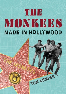 The Monkees: Made in Hollywood - Tom Kemper