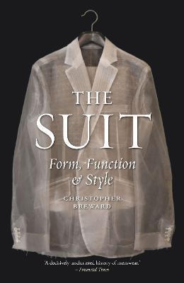 The Suit: Form, Function and Style - Christopher Breward