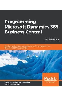Coperta cărții 'Programming Microsoft Dynamics 365 Business Central - Sixth Edition: Build customized business applications with the'