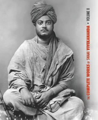 The Complete Works of Swami Vivekananda, Volume 2: Work, Mind, Spirituality and Devotion, Jnana-Yoga, Practical Vedanta and other lectures, Reports in - Swami Vivekananda