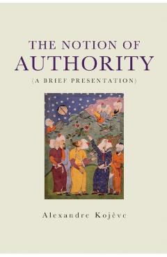 The Notion of Authority - Alexandre Kojeve
