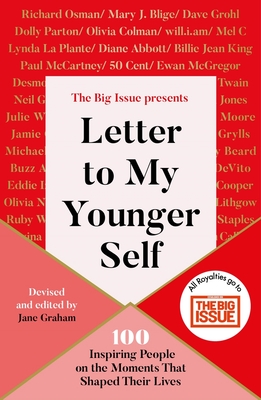 Letter to My Younger Self: The Big Issue Presents...100 Inspiring People on the Moments That Shaped Their Lives - Big Issue