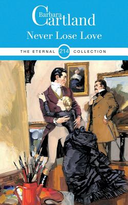 214. Never Lose love - Barbara Cartland