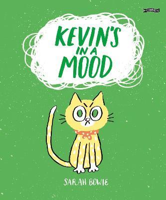 Kevin's in a Mood - Sarah Bowie