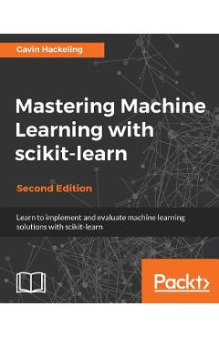 Coperta cărții 'Mastering Machine Learning with scikit-learn, Second Edition - Gavin Hackeling'