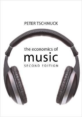 The Economics of Music - Peter Tschmuck