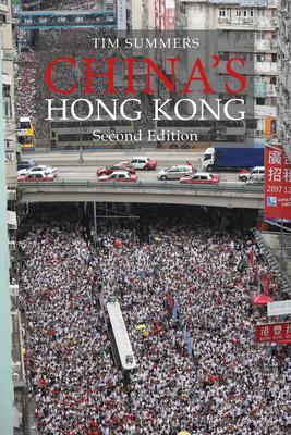 China's Hong Kong Second Edition: The Politics of a Global City - Tim Summers
