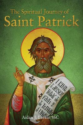The Spiritual Journey of St Patrick - Aidan Larkin