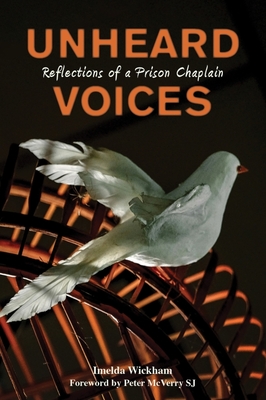 Unheard Voices: Reflections of a Prison Chaplain - Imelda Wickham