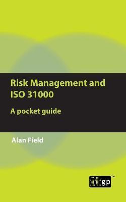 Risk Management and ISO 31000: A pocket guide - Alan Field